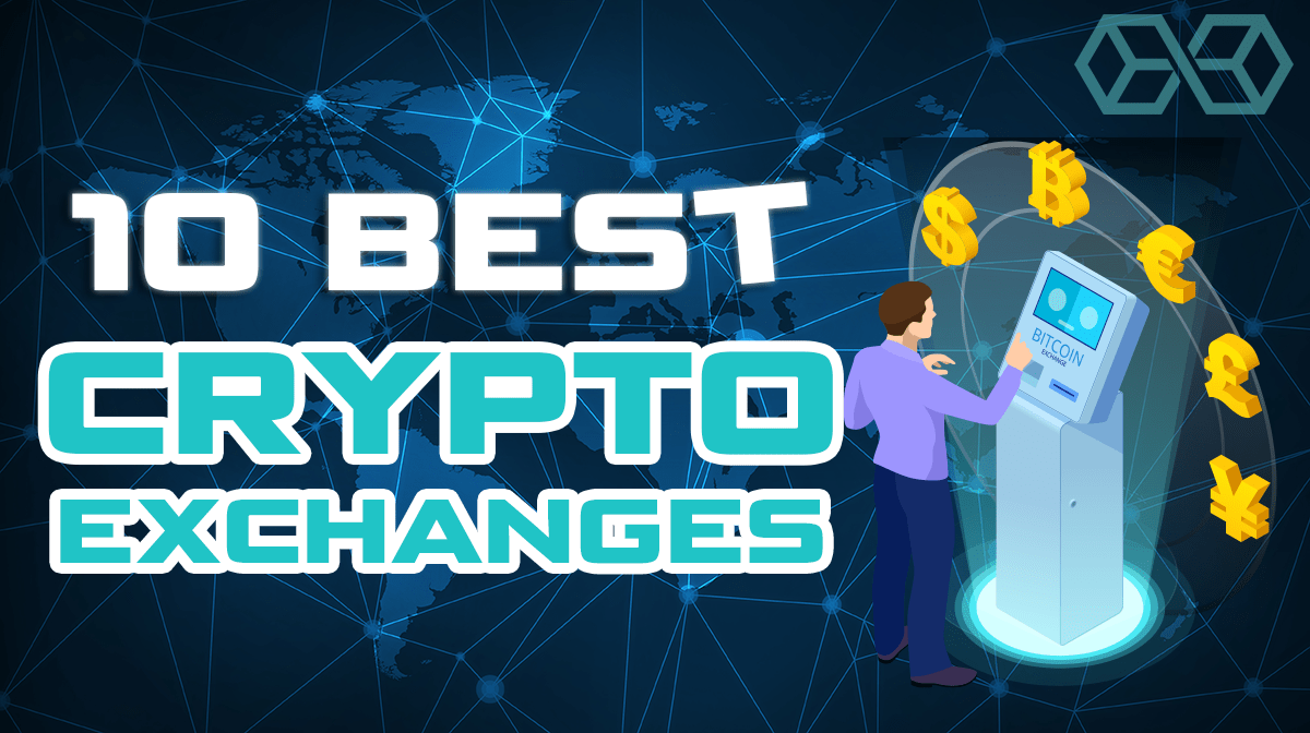 The 10 Best Bitcoin & Crypto Exchanges