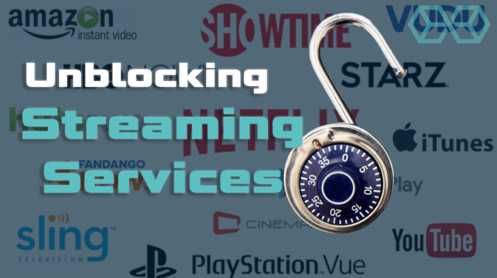 Unblocking Streaming Services