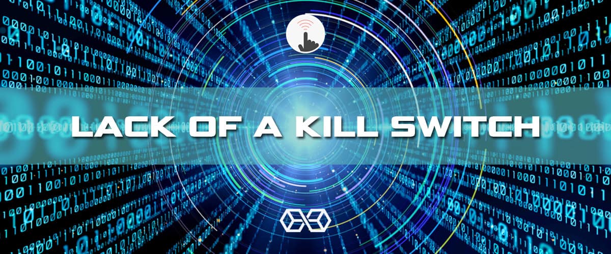 Lack of a Kill Switch - Source: Shutterstock.com