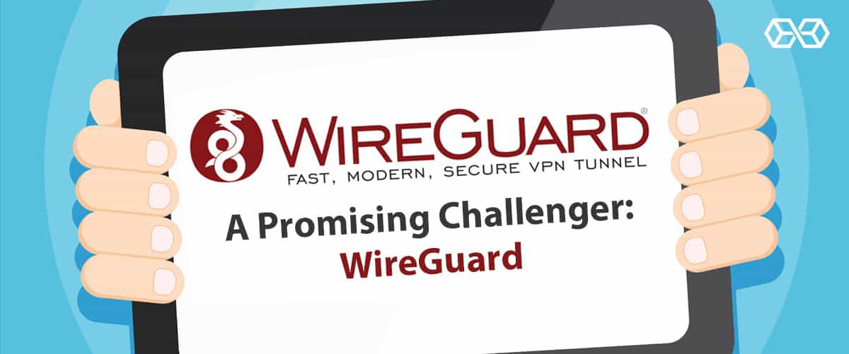 A Promising Challenger: WireGuard