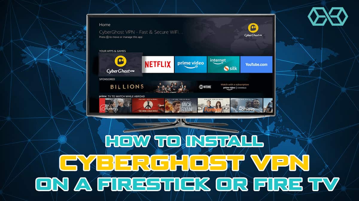 How to Install CyberGhost VPN on a Firestick or Fire TV