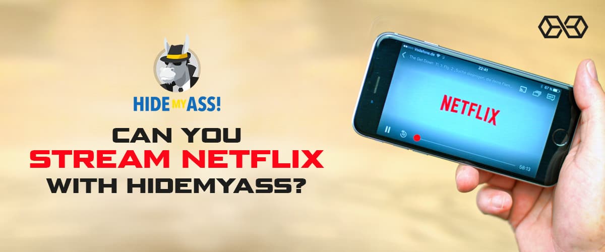 Can You Stream Netflix With HideMyAss?