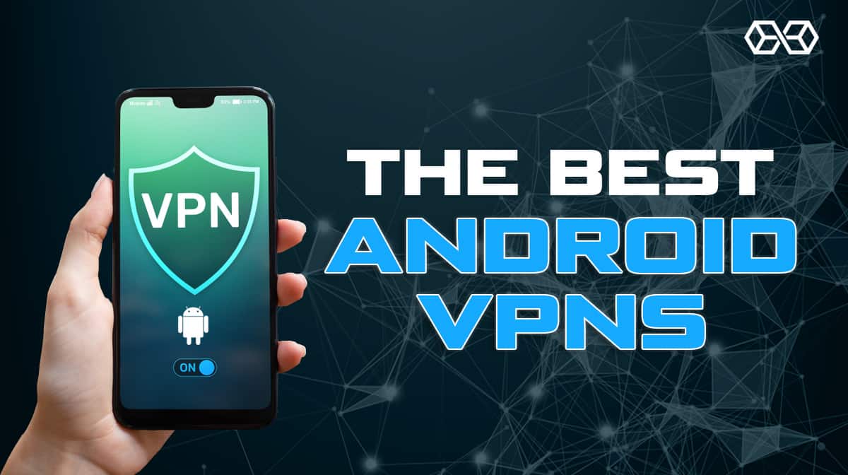 The Best Android VPNs