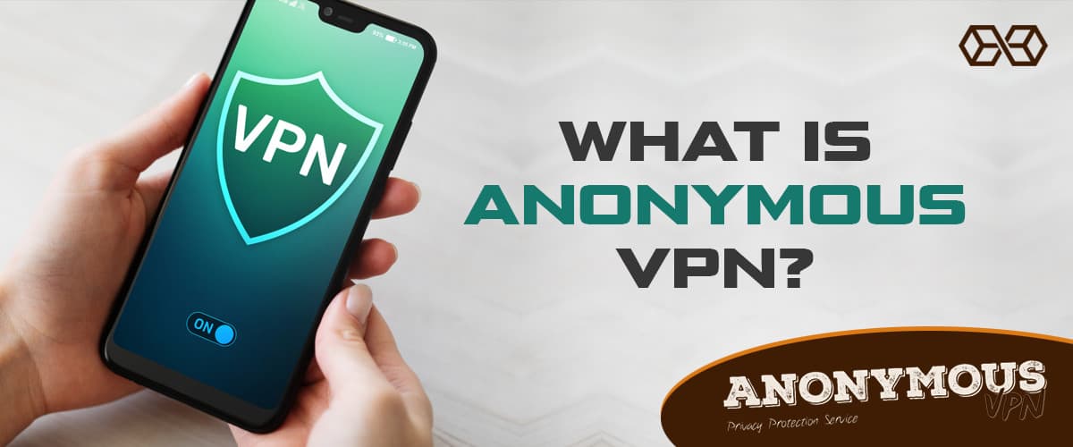 What is Anonymous VPN?