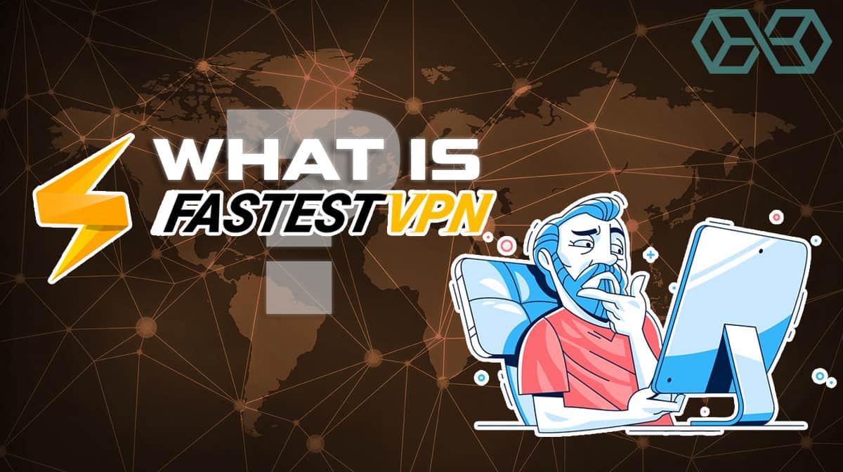 What is Fastest VPN?