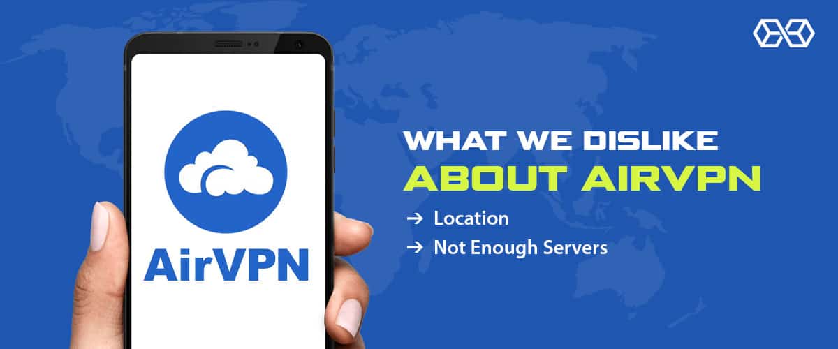 What We Dislike About AirVPN